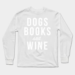 Dogs, Books and Wine Book Nerd Dog Lover Long Sleeve T-Shirt